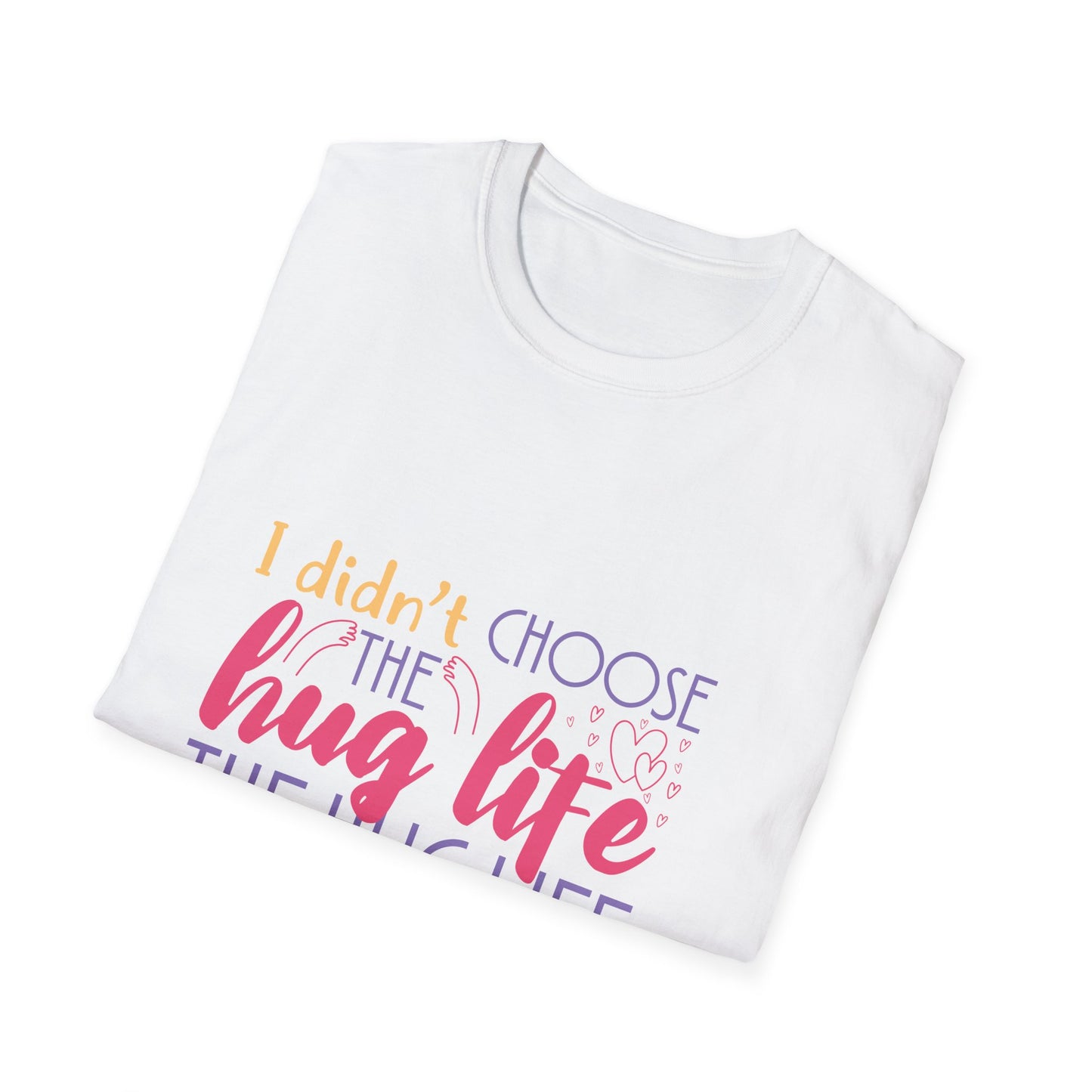 Adult Hug Life T-Shirt — "I Didn't Choose the Hug Life" Graphic Tee