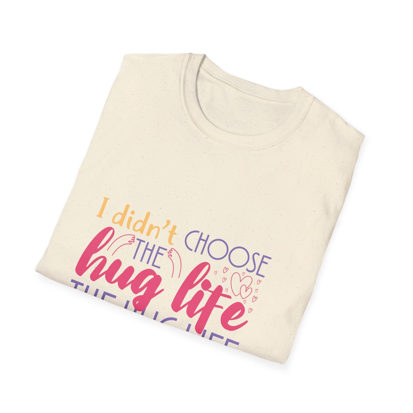 Adult Hug Life T-Shirt — "I Didn't Choose the Hug Life" Graphic Tee