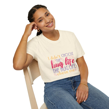 Adult Hug Life T-Shirt — "I Didn't Choose the Hug Life" Graphic Tee