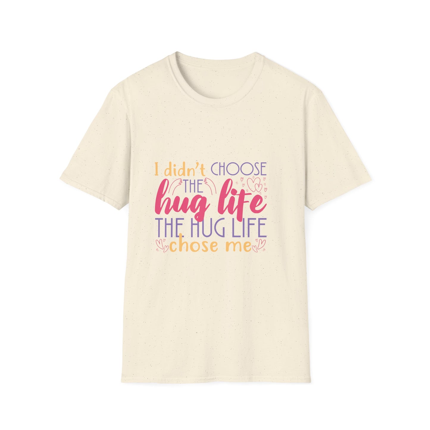 Adult Hug Life T-Shirt — "I Didn't Choose the Hug Life" Graphic Tee