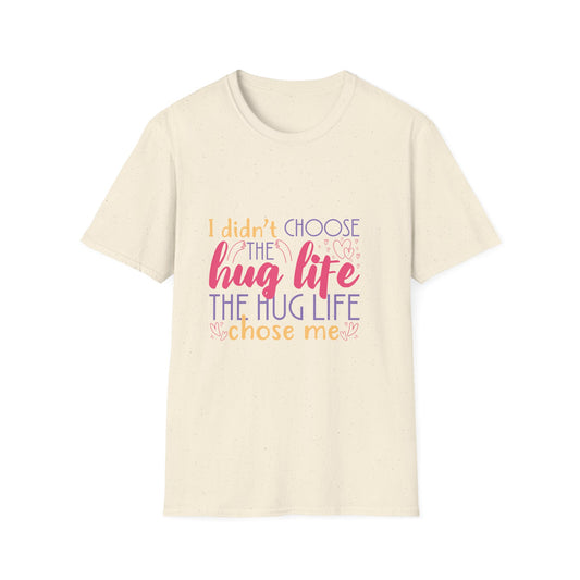 Adult Hug Life T-Shirt — "I Didn't Choose the Hug Life" Graphic Tee