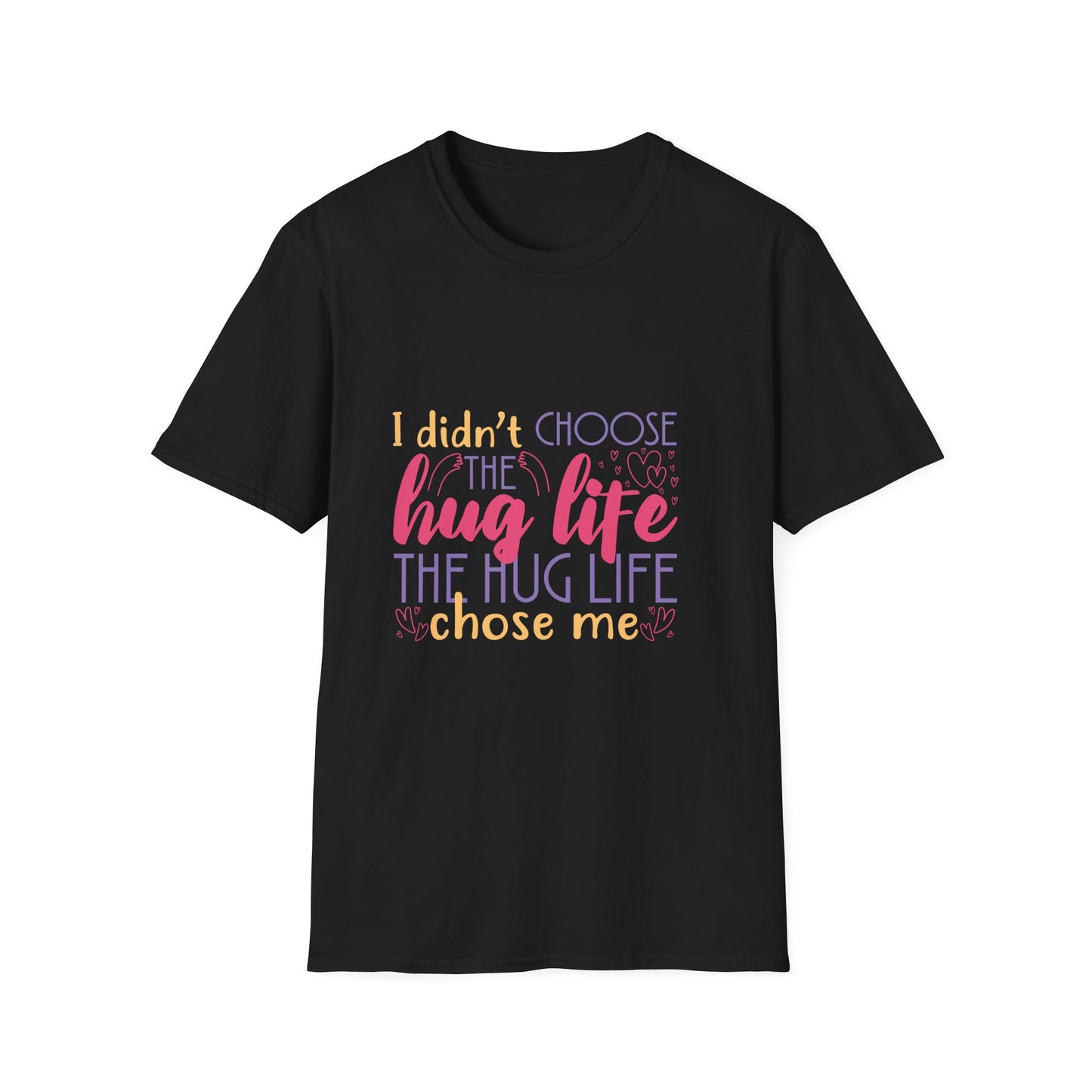 Adult Hug Life T-Shirt — "I Didn't Choose the Hug Life" Graphic Tee