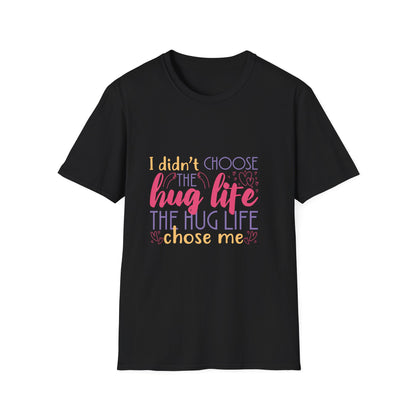 Adult Hug Life T-Shirt — "I Didn't Choose the Hug Life" Graphic Tee