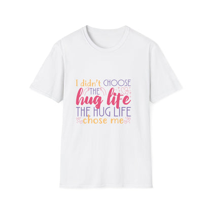 Adult Hug Life T-Shirt — "I Didn't Choose the Hug Life" Graphic Tee
